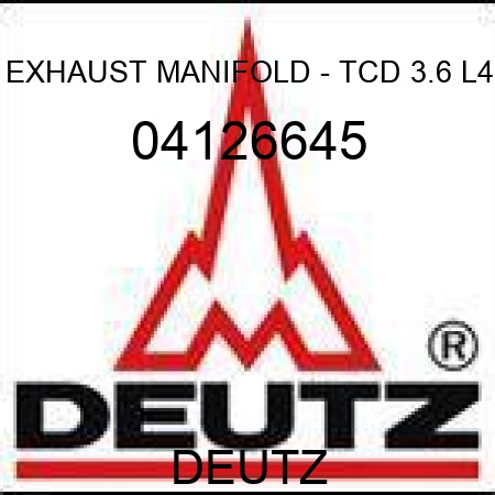 EXHAUST MANIFOLD - TCD 3.6 L4 04126645