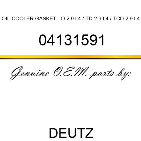 OIL COOLER GASKET - D 2.9 L4 / TD 2.9 L4 / TCD 2.9 L4 04131591