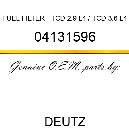 FUEL FILTER - TCD 2.9 L4 / TCD 3.6 L4 04131596