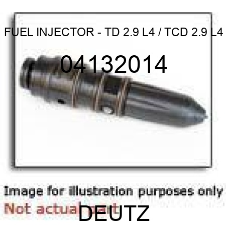 FUEL INJECTOR - TD 2.9 L4 / TCD 2.9 L4 04132014