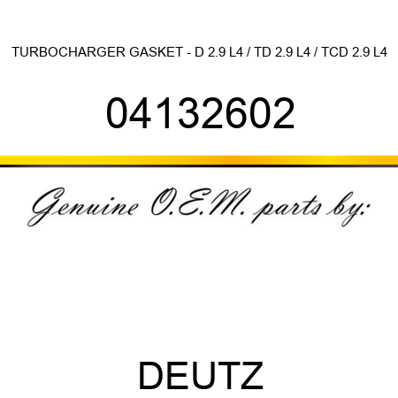 TURBOCHARGER GASKET - D 2.9 L4 / TD 2.9 L4 / TCD 2.9 L4 04132602