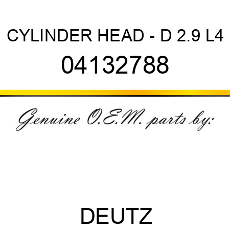 CYLINDER HEAD - D 2.9 L4 04132788