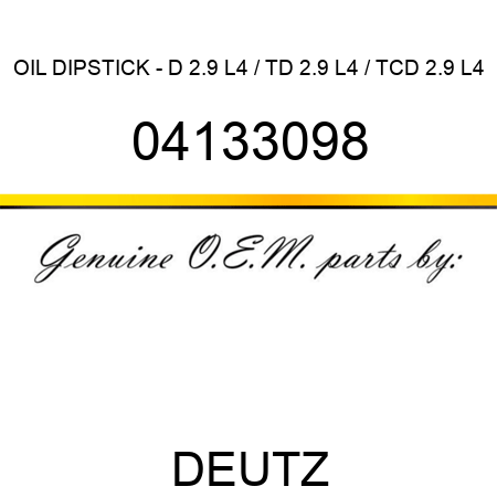 OIL DIPSTICK - D 2.9 L4 / TD 2.9 L4 / TCD 2.9 L4 04133098