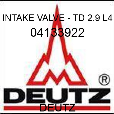 INTAKE VALVE - TD 2.9 L4 04133922