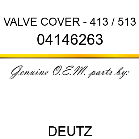 VALVE COVER - 413 / 513 04146263