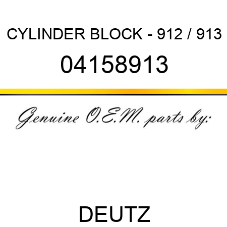CYLINDER BLOCK - 912 / 913 04158913
