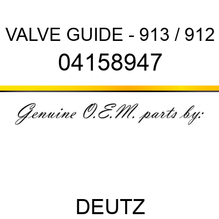VALVE GUIDE - 913 / 912 04158947