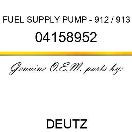 FUEL SUPPLY PUMP - 912 / 913 04158952