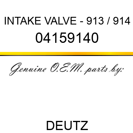 INTAKE VALVE - 913 / 914 04159140