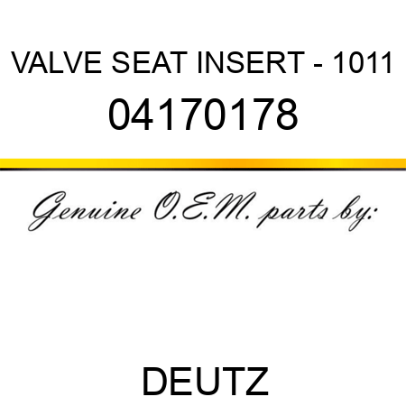 VALVE SEAT INSERT - 1011 04170178