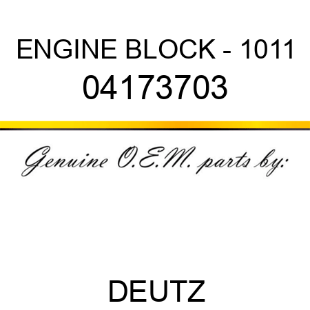 ENGINE BLOCK - 1011 04173703