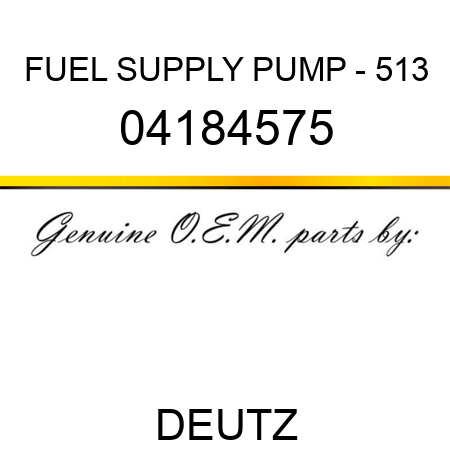 FUEL SUPPLY PUMP - 513 04184575