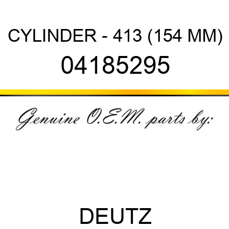 CYLINDER - 413 (154 MM) 04185295