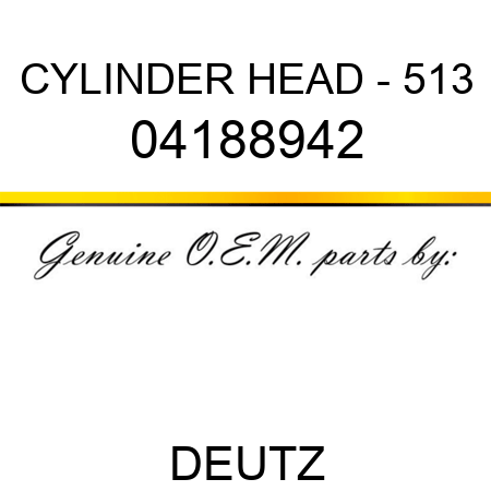 CYLINDER HEAD - 513 04188942
