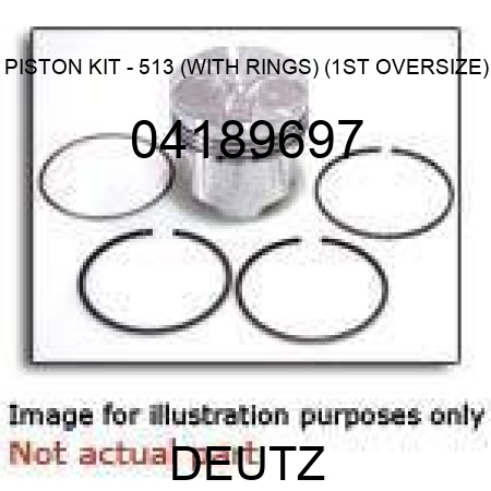 PISTON KIT - 513 (WITH RINGS) (1ST OVERSIZE) 04189697