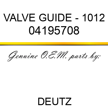 VALVE GUIDE - 1012 04195708