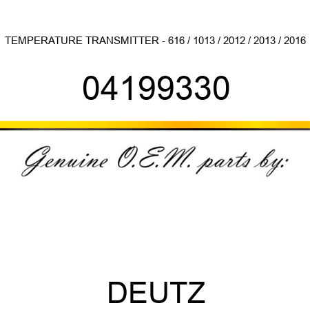 TEMPERATURE TRANSMITTER - 616 / 1013 / 2012 / 2013 / 2016 04199330