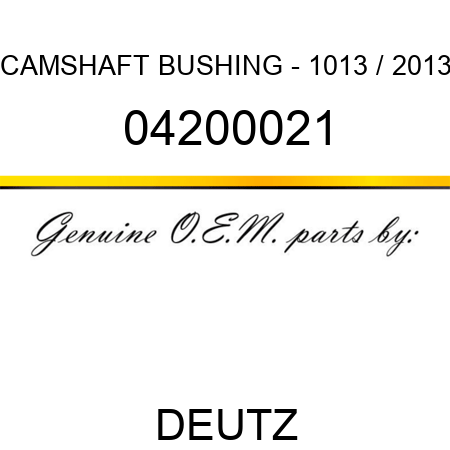 CAMSHAFT BUSHING - 1013 / 2013 04200021