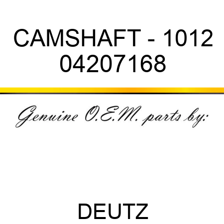 CAMSHAFT - 1012 04207168
