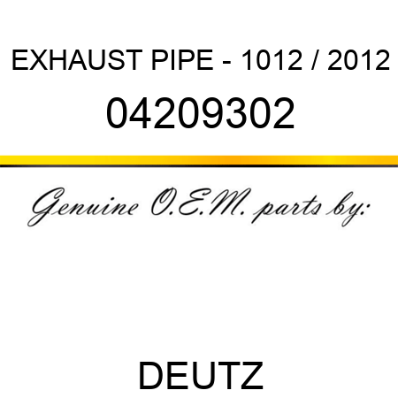 EXHAUST PIPE - 1012 / 2012 04209302