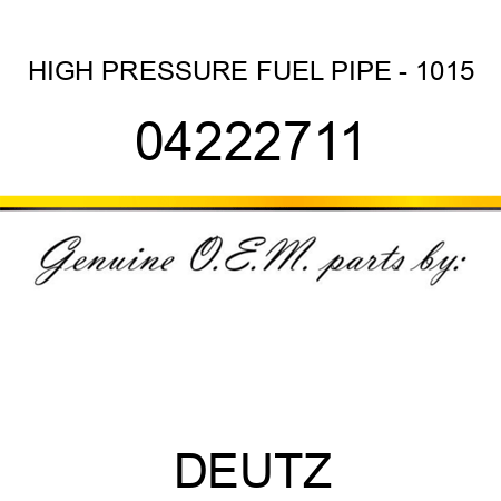HIGH PRESSURE FUEL PIPE - 1015 04222711