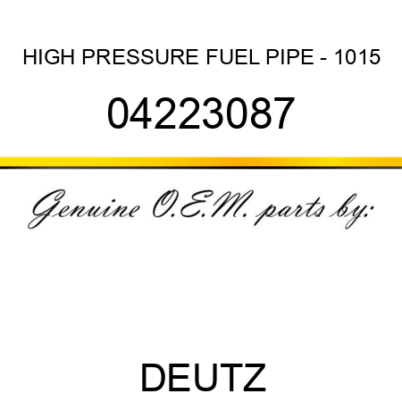 HIGH PRESSURE FUEL PIPE - 1015 04223087
