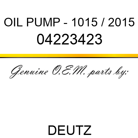 OIL PUMP - 1015 / 2015 04223423