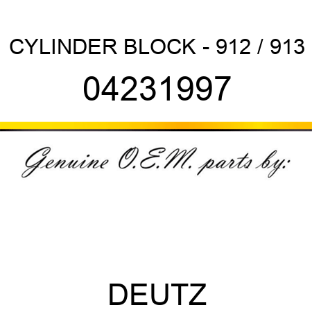 CYLINDER BLOCK - 912 / 913 04231997