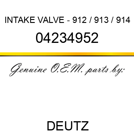 INTAKE VALVE - 912 / 913 / 914 04234952