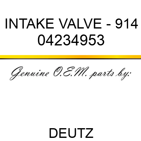 INTAKE VALVE - 914 04234953