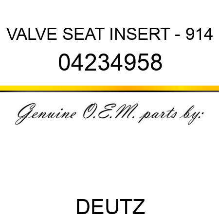 VALVE SEAT INSERT - 914 04234958