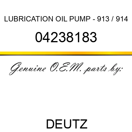 LUBRICATION OIL PUMP - 913 / 914 04238183