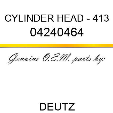 CYLINDER HEAD - 413 04240464