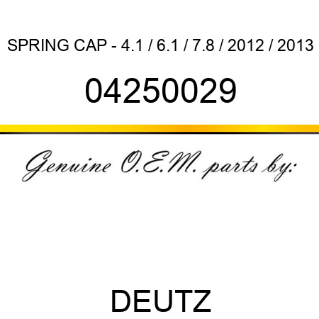 SPRING CAP - 4.1 / 6.1 / 7.8 / 2012 / 2013 04250029