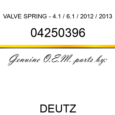 VALVE SPRING - 4.1 / 6.1 / 2012 / 2013 04250396