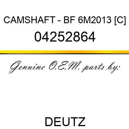 CAMSHAFT - BF 6M2013 [C] 04252864