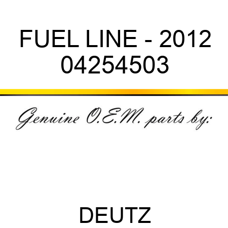 FUEL LINE - 2012 04254503