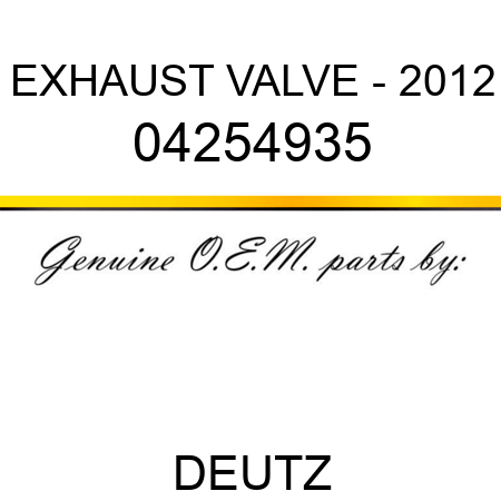 EXHAUST VALVE - 2012 04254935