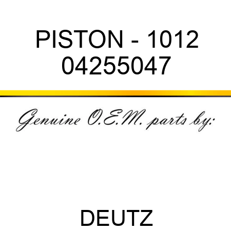PISTON - 1012 04255047