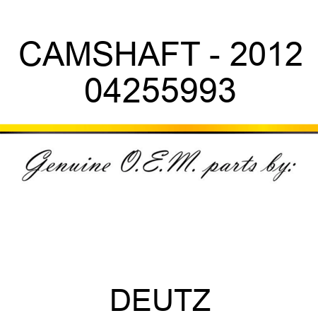 CAMSHAFT - 2012 04255993
