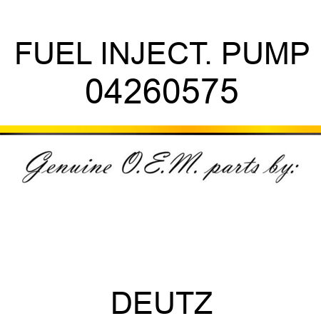 FUEL INJECT. PUMP 04260575