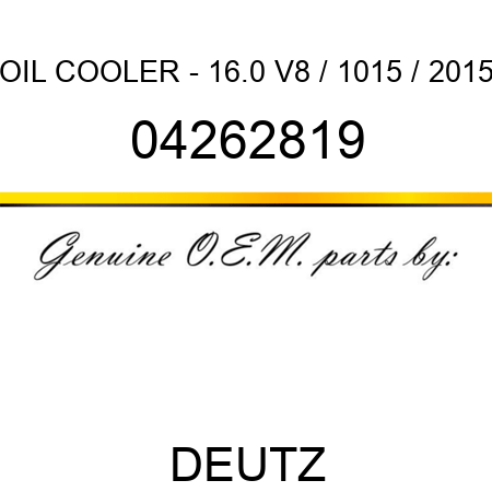 OIL COOLER - 16.0 V8 / 1015 / 2015 04262819
