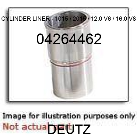 CYLINDER LINER - 1015 / 2015 / 12.0 V6 / 16.0 V8 04264462