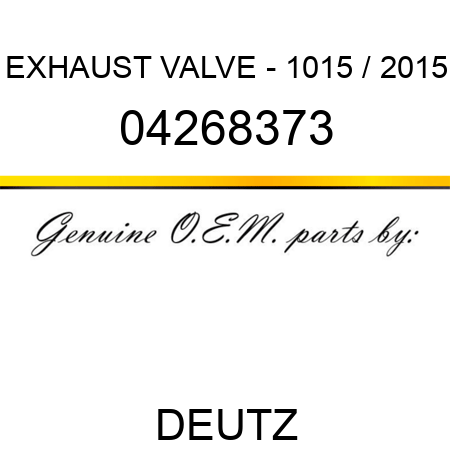 EXHAUST VALVE - 1015 / 2015 04268373