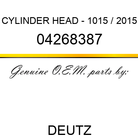 CYLINDER HEAD - 1015 / 2015 04268387