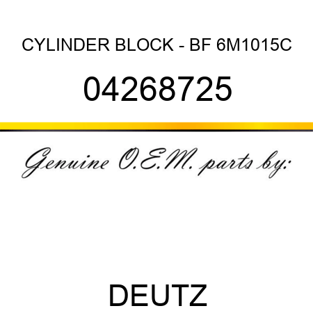 CYLINDER BLOCK - BF 6M1015C 04268725