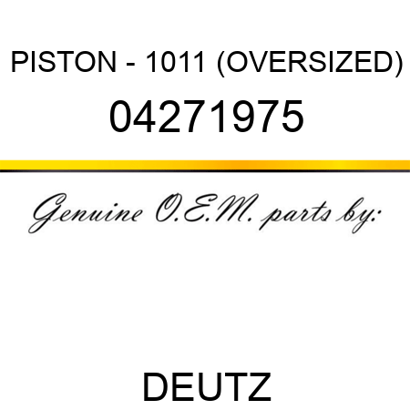 PISTON - 1011 (OVERSIZED) 04271975