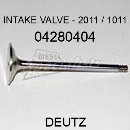 INTAKE VALVE - 2011 / 1011 04280404
