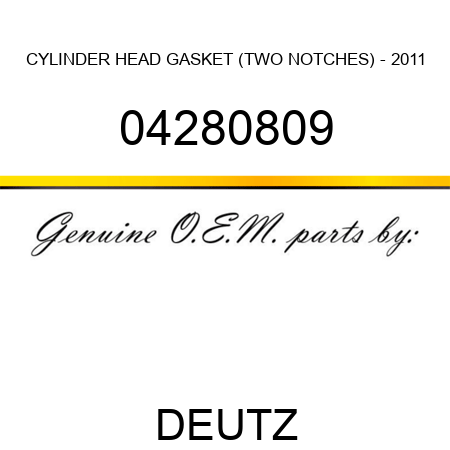 CYLINDER HEAD GASKET (TWO NOTCHES) - 2011 04280809