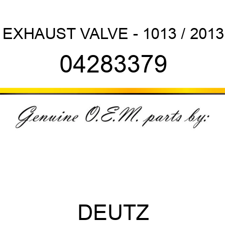 EXHAUST VALVE - 1013 / 2013 04283379